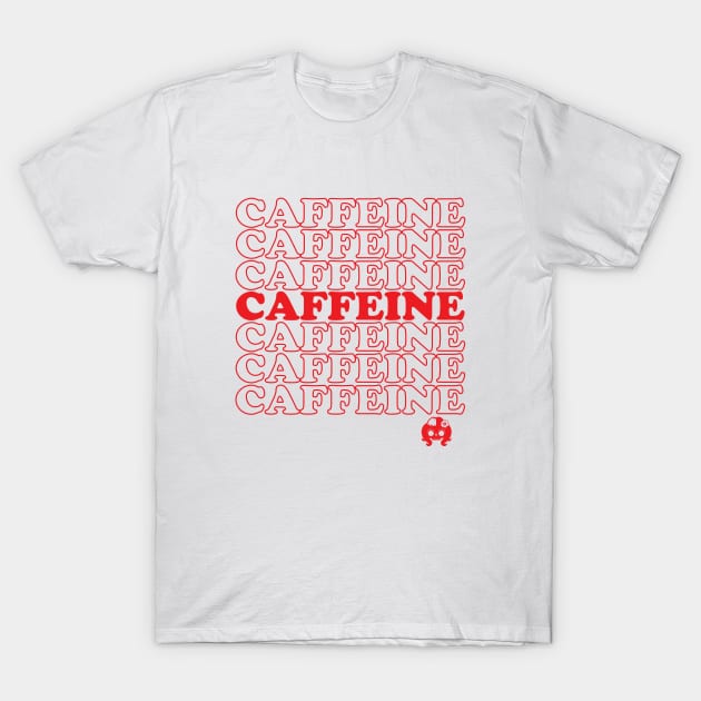 Caffeine Caffeine Caffeine T-Shirt by littleSamantics